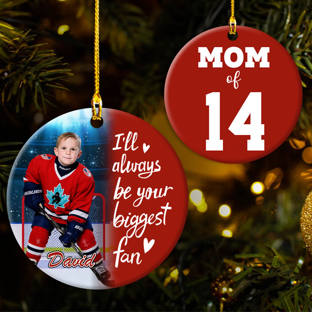 I'll Always Be Your Biggest Fan, Custom Photo Ice Hockey Ornament, Gift For Ice Hockey Family T1807 Pt99