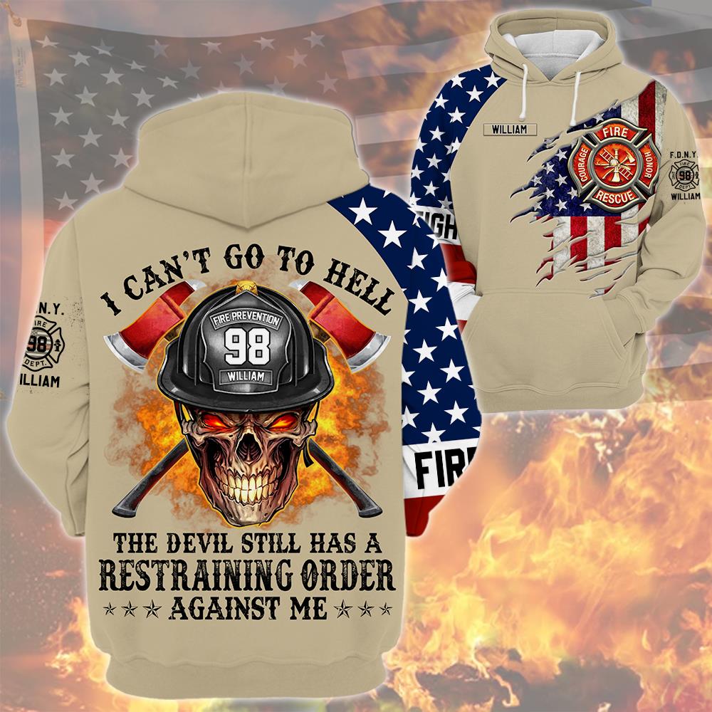 I Can't Go To Hell The Devil Still Has A Restraining Order Against Me, Personalized All Over Print Shirt For Firefighter T1807 Nh00