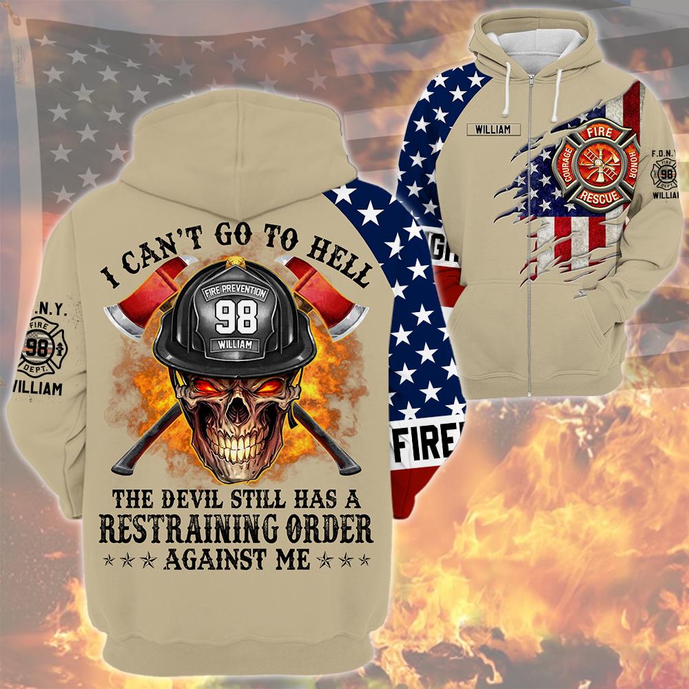 I Can't Go To Hell The Devil Still Has A Restraining Order Against Me, Personalized All Over Print Shirt For Firefighter T1807 Nh00