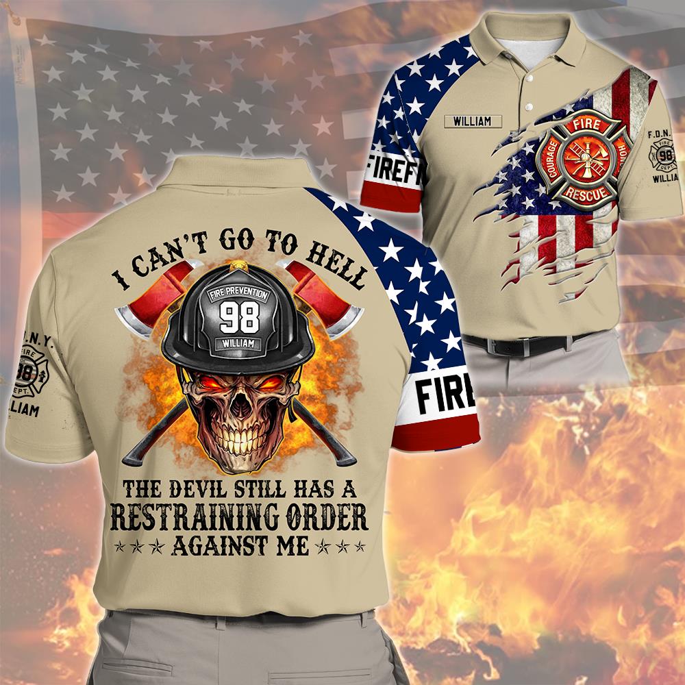 I Can't Go To Hell The Devil Still Has A Restraining Order Against Me, Personalized All Over Print Shirt For Firefighter T1807 Nh00