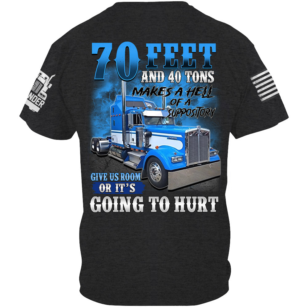 70 Feet & 40 Tons Suppository Trucker Shirt, Give Us Room Or It’s Hurt, Custom Upload Truck Photo Shirts Li29