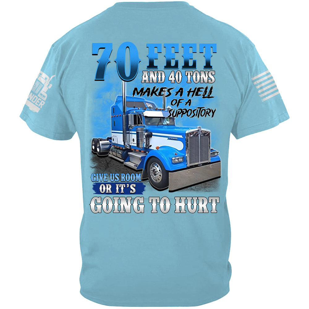 70 Feet & 40 Tons Suppository Trucker Shirt, Give Us Room Or It’s Hurt, Custom Upload Truck Photo Shirts Li29