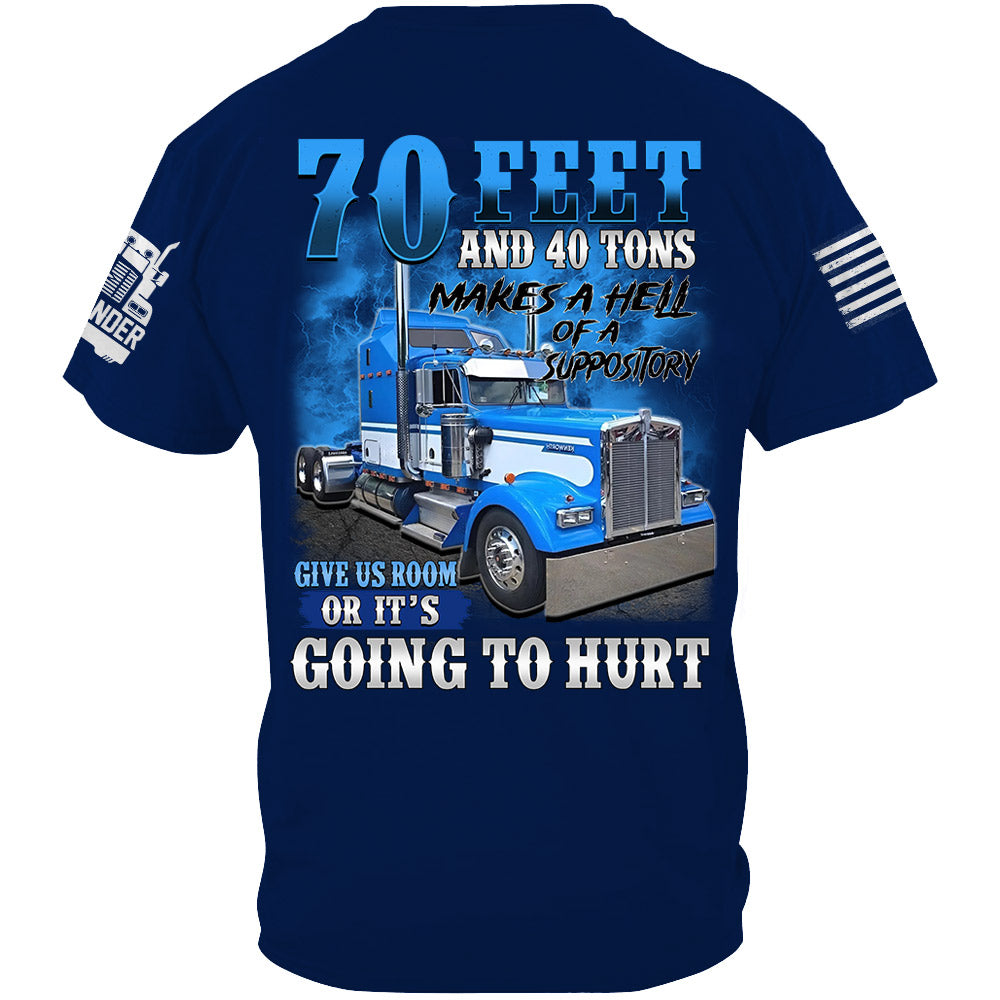 70 Feet & 40 Tons Suppository Trucker Shirt, Give Us Room Or It’s Hurt, Custom Upload Truck Photo Shirts Li29