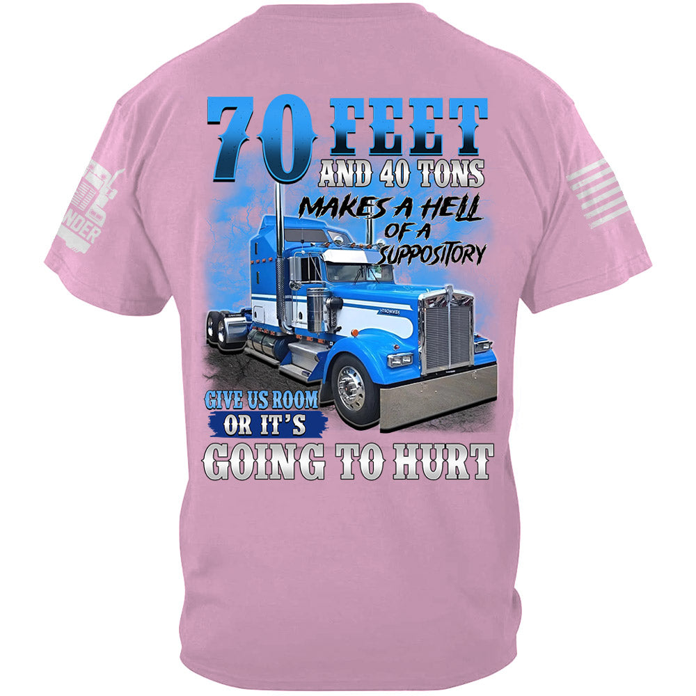 70 Feet & 40 Tons Suppository Trucker Shirt, Give Us Room Or It’s Hurt, Custom Upload Truck Photo Shirts Li29