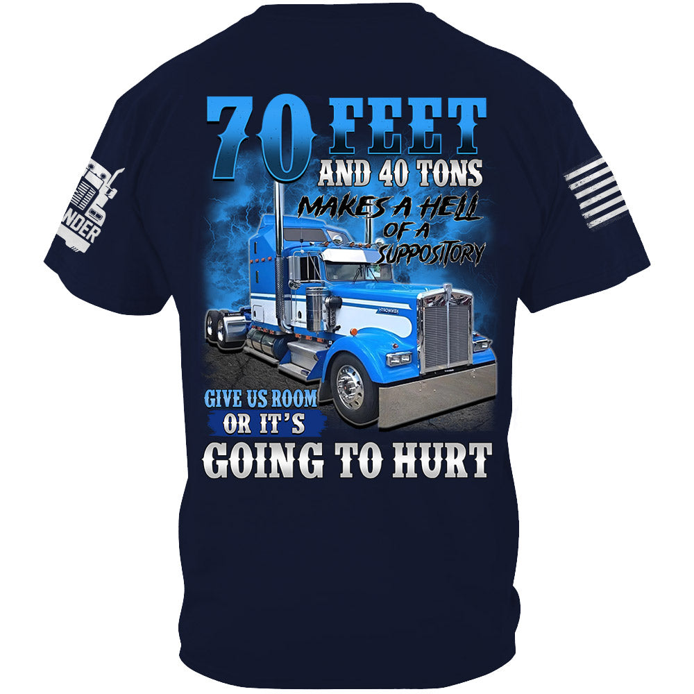 70 Feet & 40 Tons Suppository Trucker Shirt, Give Us Room Or It’s Hurt, Custom Upload Truck Photo Shirts Li29