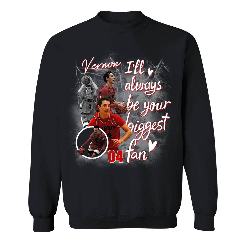 Custom I'll Alway be Your Biggest Fan Basketball Shirt - N3005 VH01