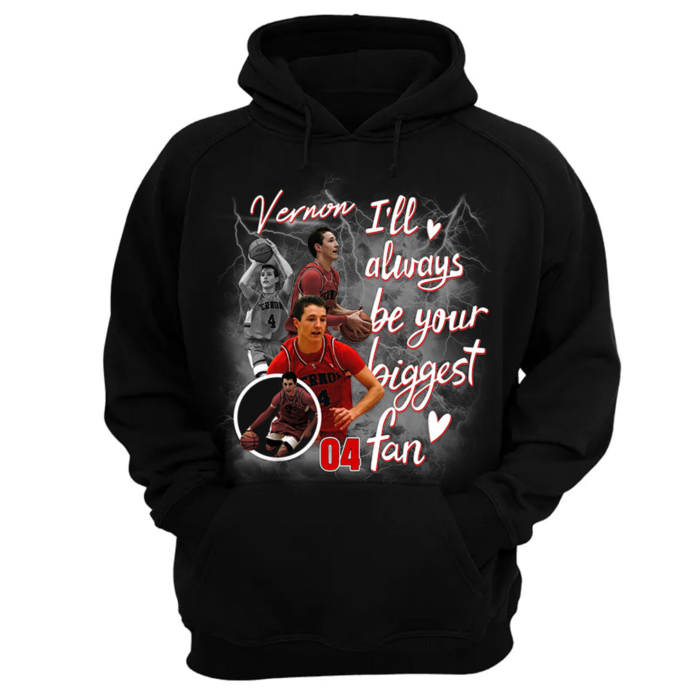 Custom I'll Alway be Your Biggest Fan Basketball Shirt - N3005 VH01