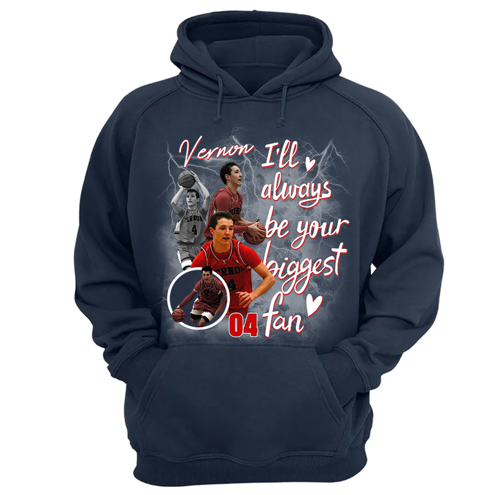 Custom I'll Alway be Your Biggest Fan Basketball Shirt - N3005 VH01
