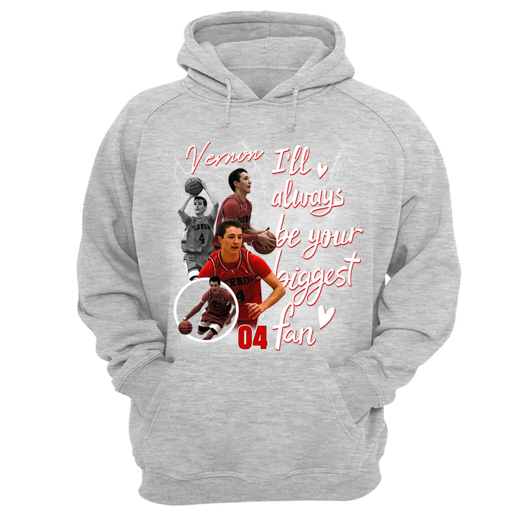 Custom I'll Alway be Your Biggest Fan Basketball Shirt - N3005 VH01
