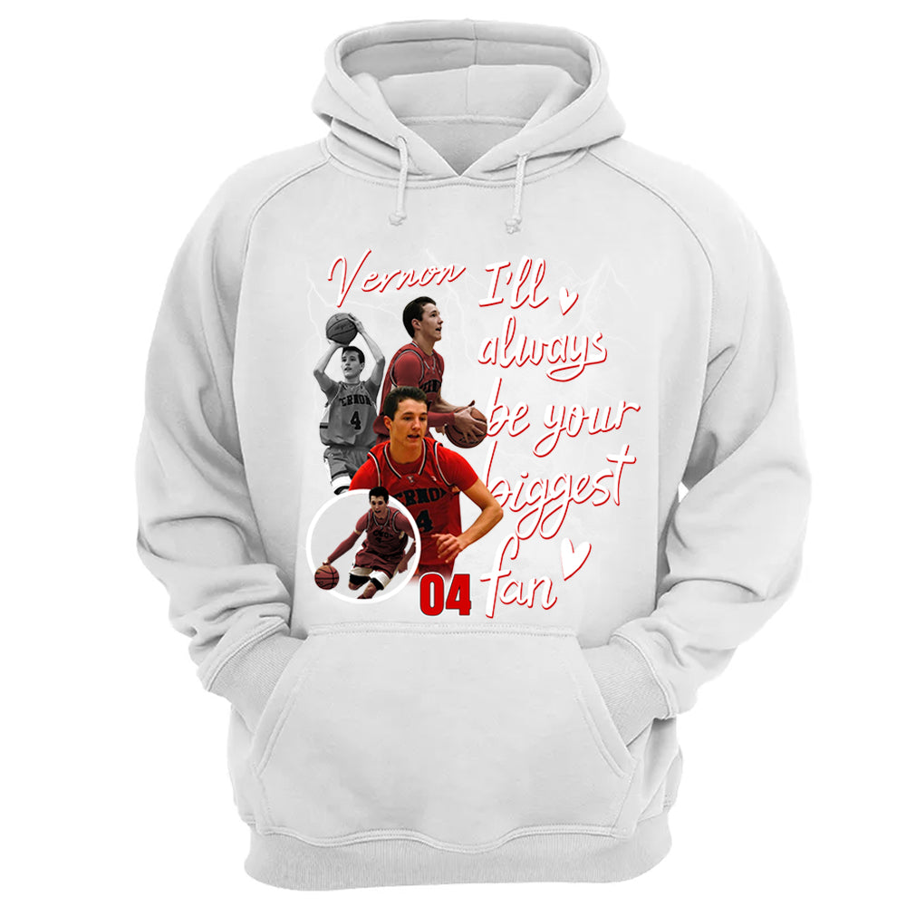 Custom I'll Alway be Your Biggest Fan Basketball Shirt - N3005 VH01