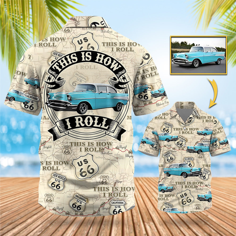 This Is How I Roll - Custom Vehicle Photo Upload Car Route 66 Hawaiian Shirt Vr2 Pt99
