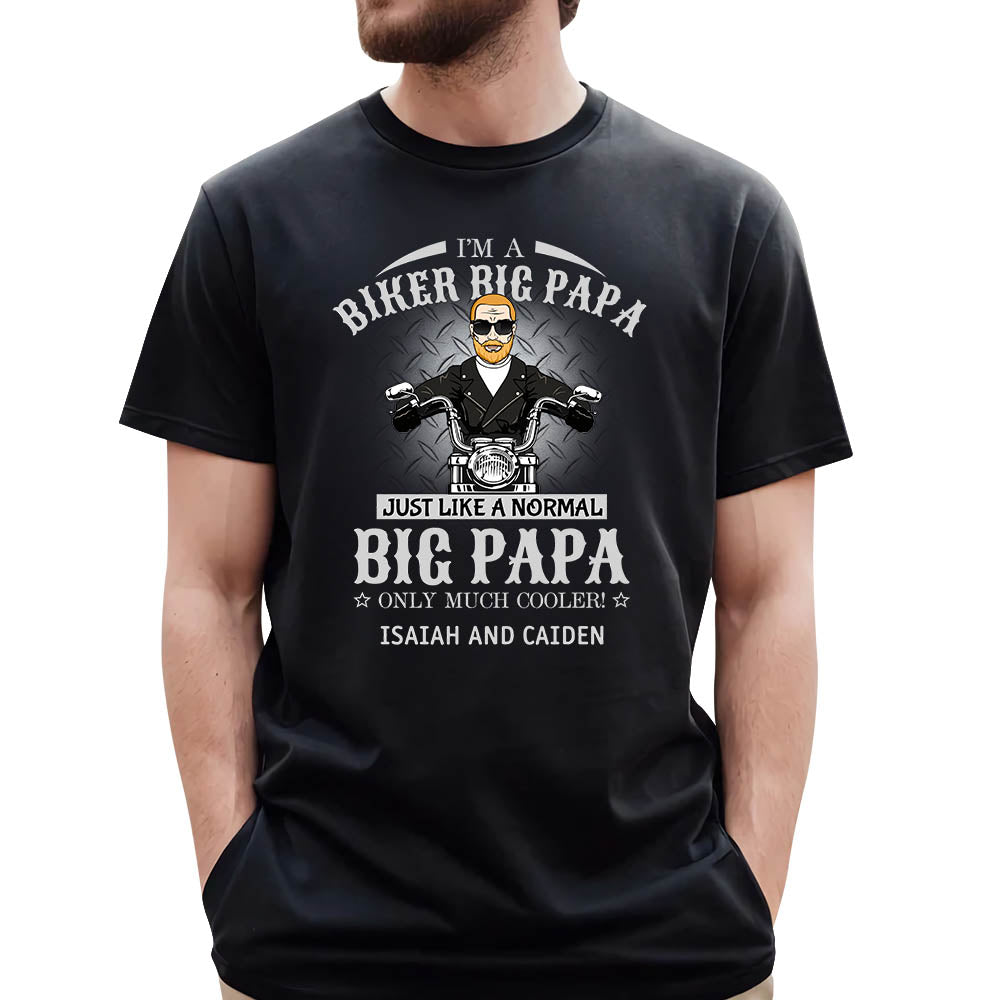 I Am A Biker Papa Just Like A Normal Papa Only Much Cooler Shirt For Grandpa