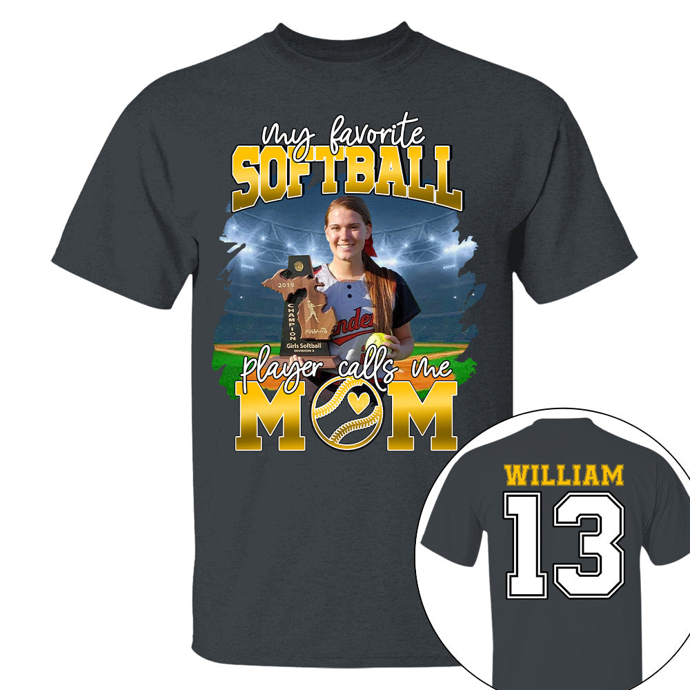 My Favorite Softball Player Calls Me Mom Personalized Softball Shirt Gift Softball Mom Softball Dad GameDay