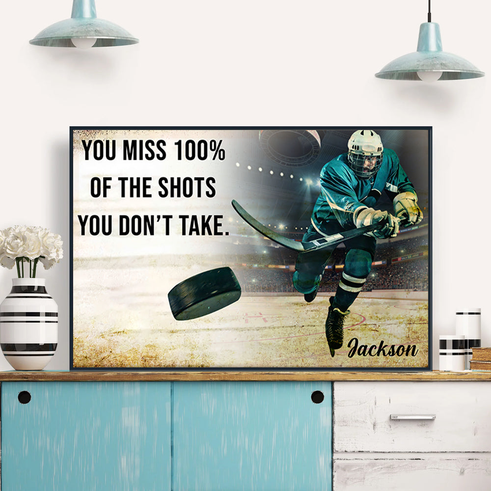 You Miss 100% Of The Shots You Don't Take - Personalized Ice Hockey Canvas Tu20