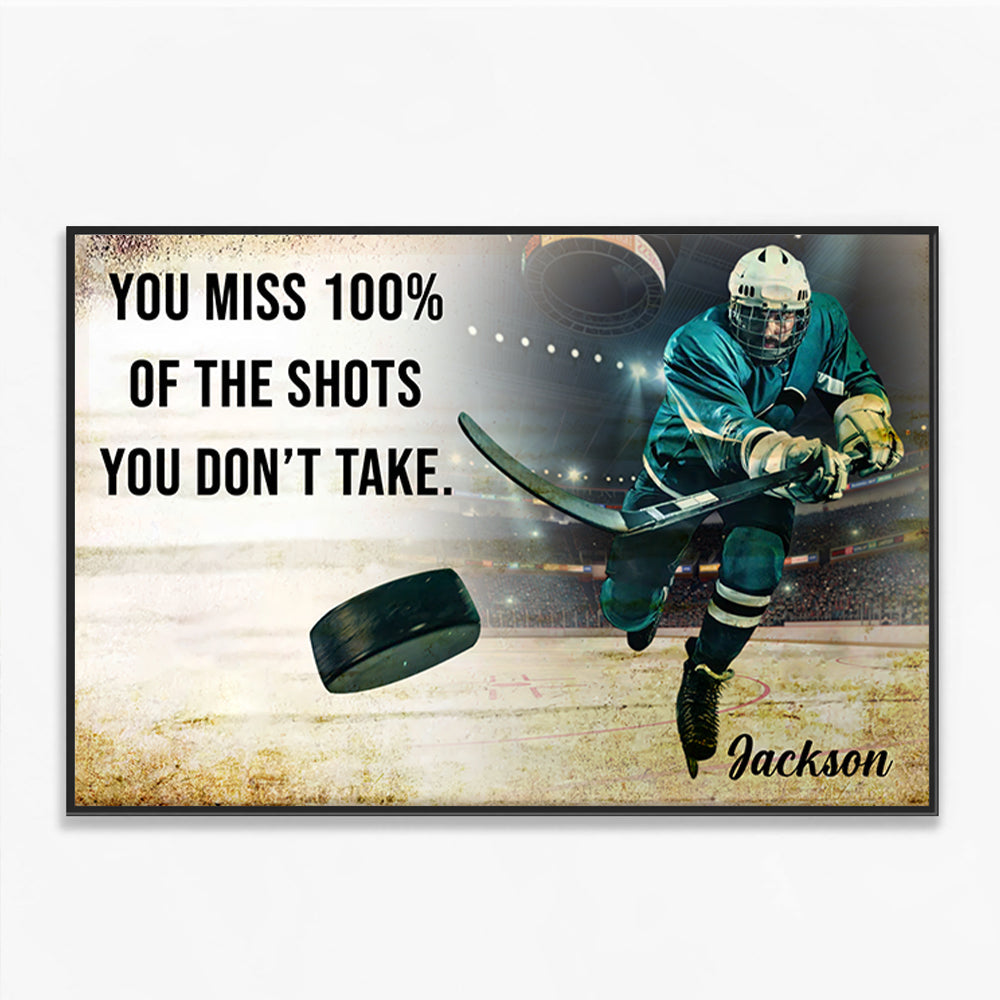 You Miss 100% Of The Shots You Don't Take - Personalized Ice Hockey Canvas Tu20