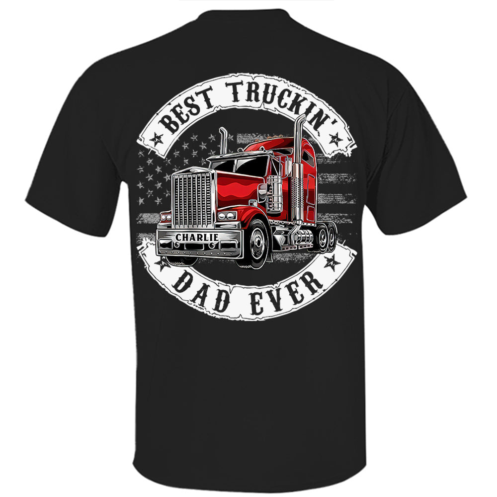 Custom Best Truckin' Dad Ever, Trucker Shirt Gift For Dad, Grandpa L0411 VH01