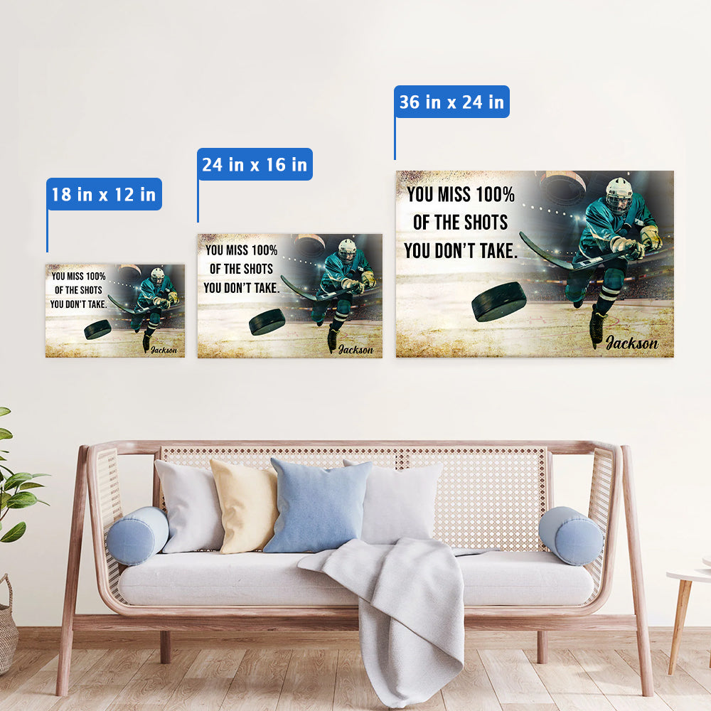 You Miss 100% Of The Shots You Don't Take - Personalized Ice Hockey Canvas Tu20