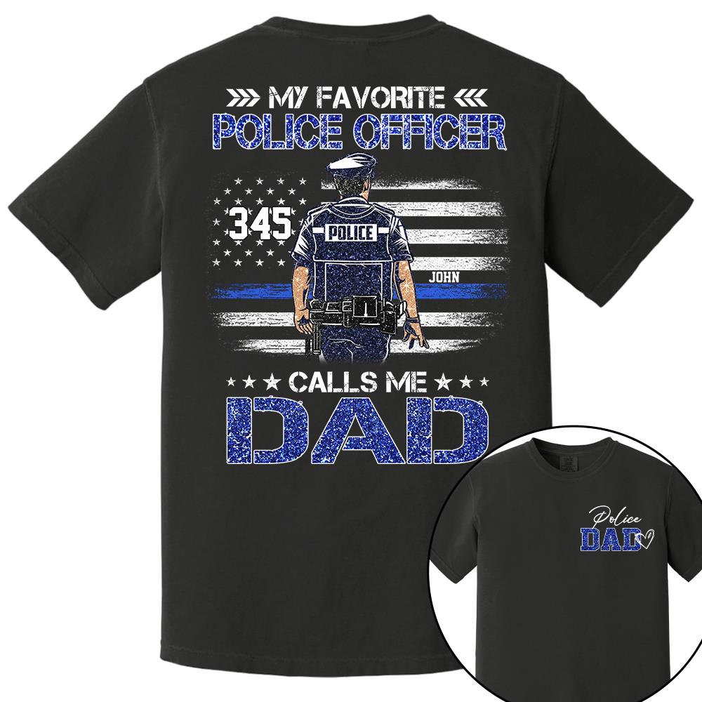 Police Dad, My Favorite Police Officer Calls Me Dad, Custom Shirt Gift For Police Dad Na02 Nh00
