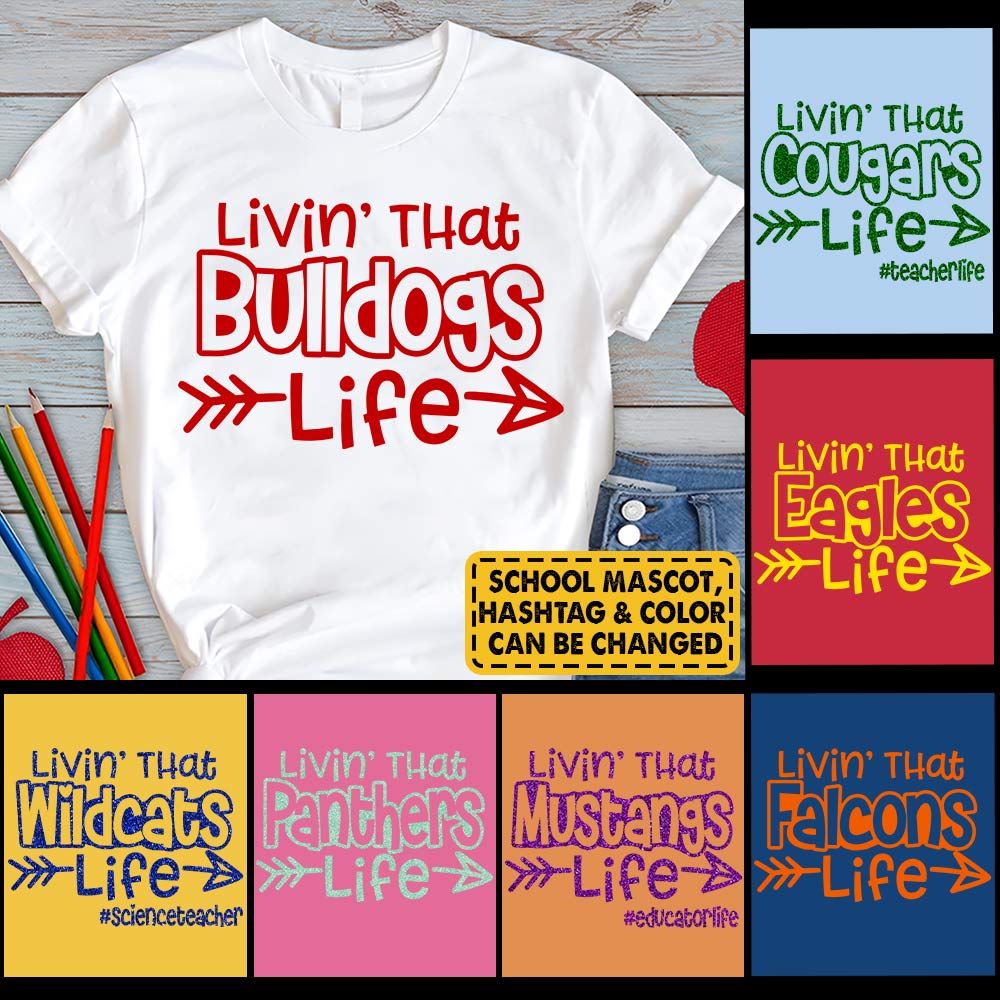 Personalized Livin' That School Mascot Life Custom School Spirit T-Shirt Teacher T-Shirt Ph99 Nh00