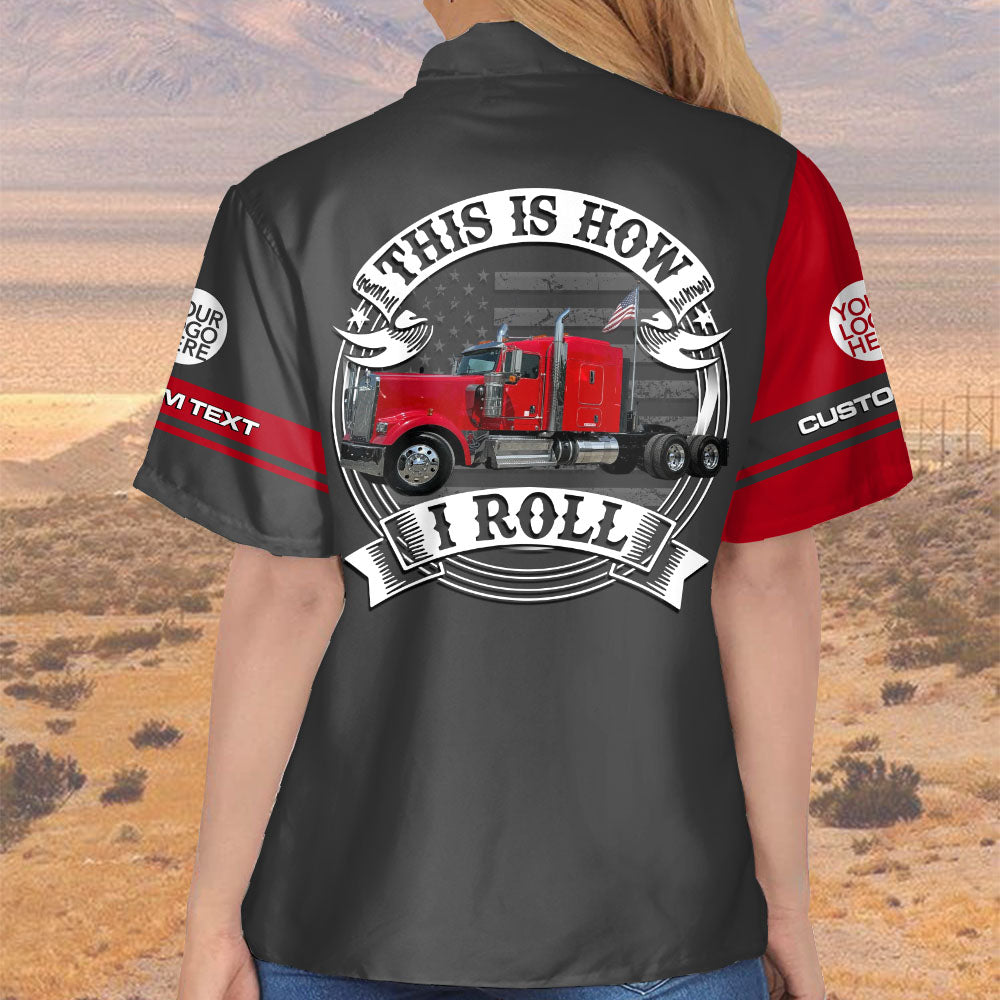 This Is How I Roll - Custom Photo Truck For Trucker Shirt A2110 Pt99