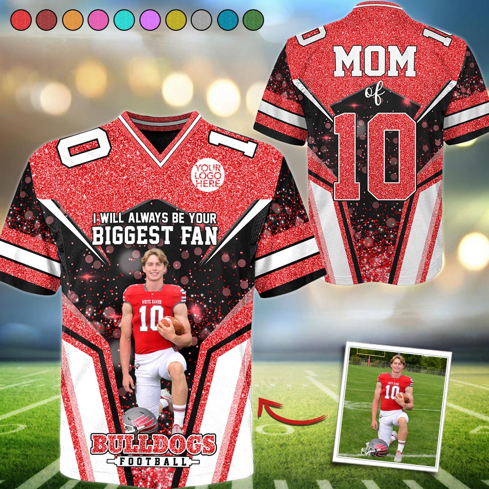 I Will Always Be Your Biggest Fan Personalized All Over Print Football Jersey For Football Mom Sport Family Tu24 Pt99