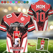 I Will Always Be Your Biggest Fan Personalized All Over Print Football Jersey For Football Mom Sport Family Tu24 Pt99