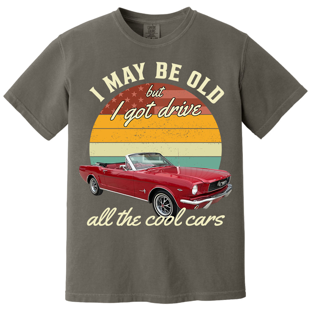 I May Be Old But I Got Drive All The Cool Cars - Custom Upload Photo Shirt Do99