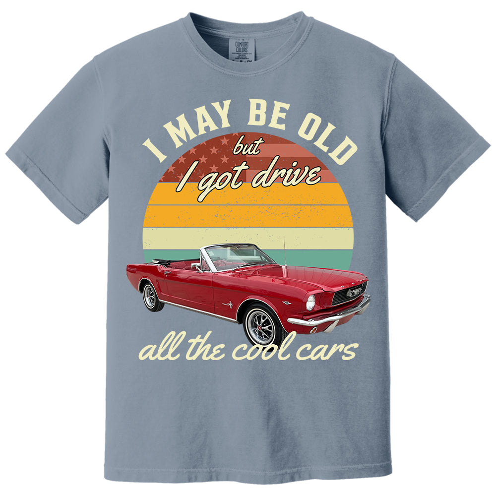I May Be Old But I Got Drive All The Cool Cars - Custom Upload Photo Shirt Do99