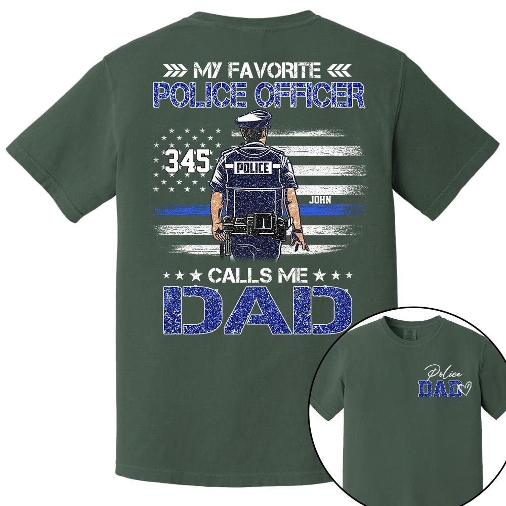 Police Dad, My Favorite Police Officer Calls Me Dad, Custom Shirt Gift For Police Dad Na02 Nh00