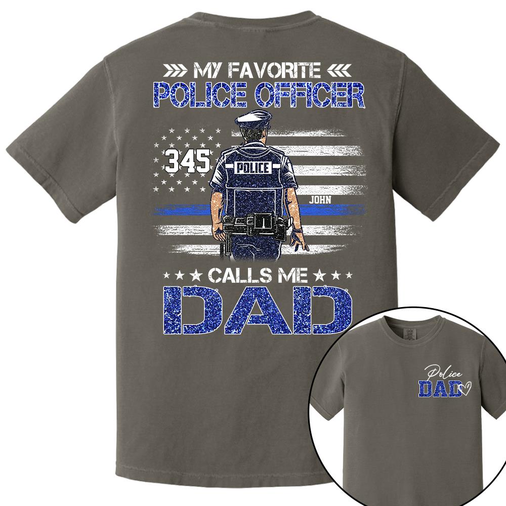 Police Dad, My Favorite Police Officer Calls Me Dad, Custom Shirt Gift For Police Dad Na02 Nh00