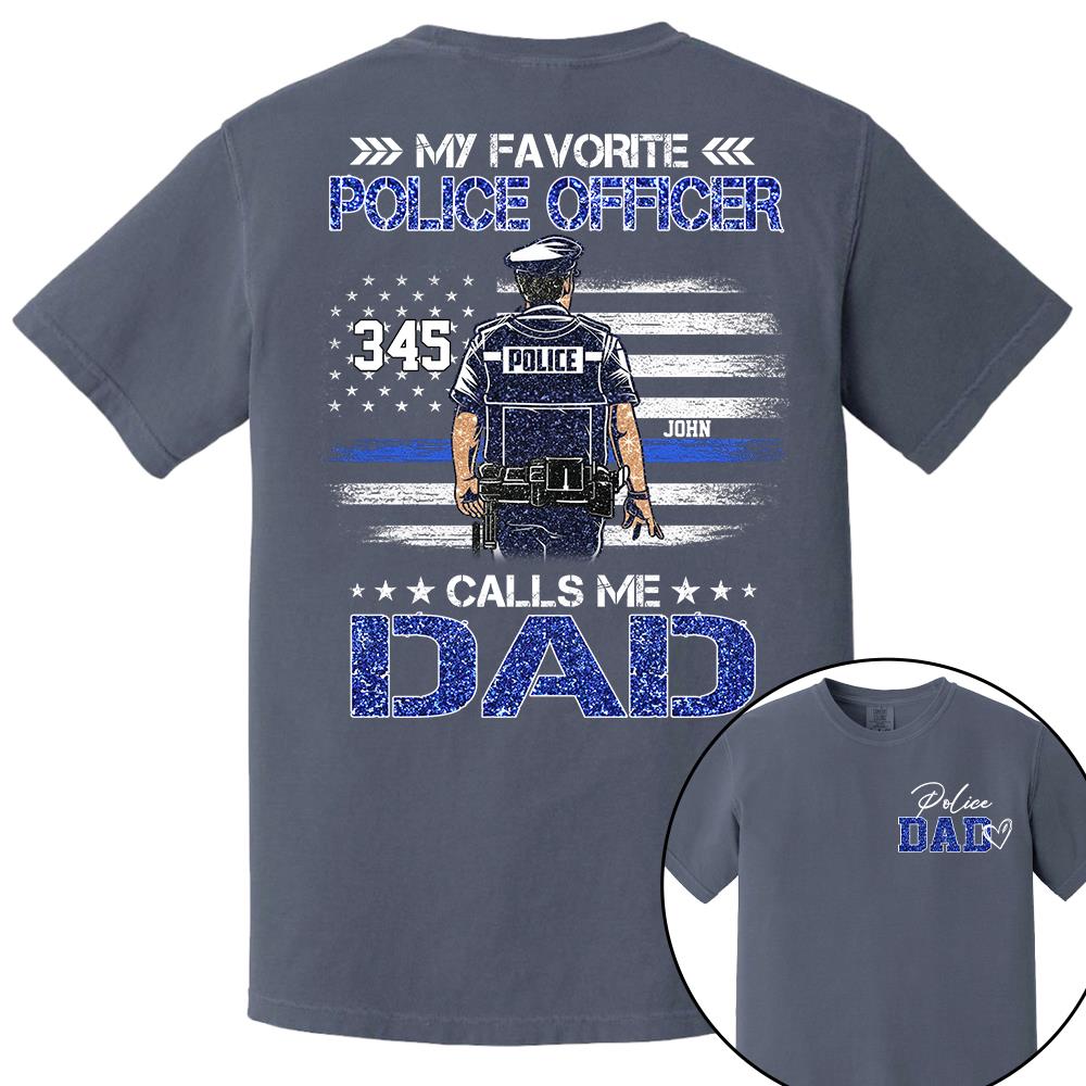 Police Dad, My Favorite Police Officer Calls Me Dad, Custom Shirt Gift For Police Dad Na02 Nh00