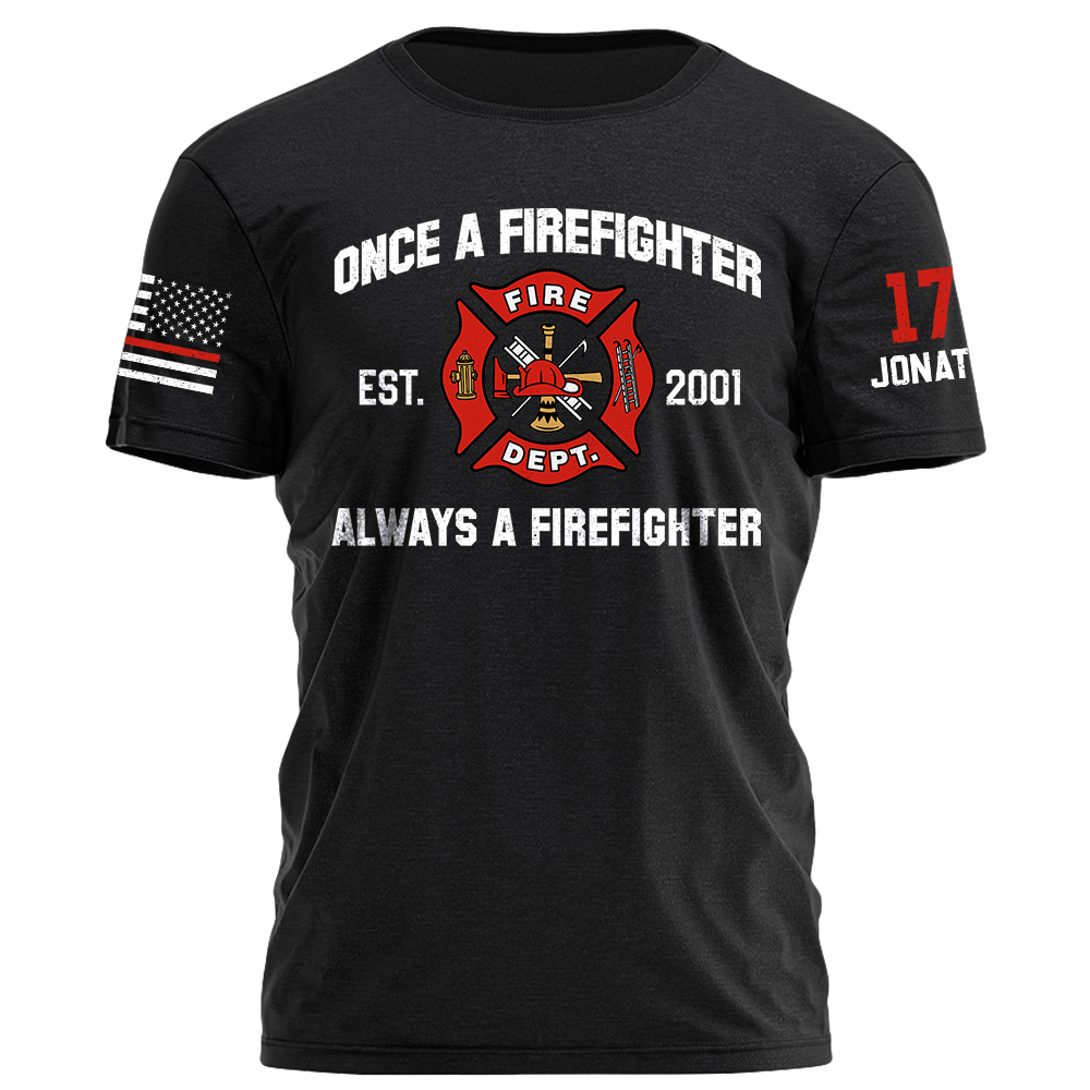Once A Firefighter Always A Firefighter Personlized Shirt For Firefighter K1702 Trhn