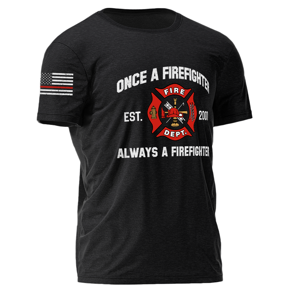 Once A Firefighter Always A Firefighter Personlized Shirt For Firefighter K1702 Trhn