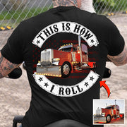 This Is How I Roll - Custom Photo Truck For Trucker Shirt - Personalized Upload Vehicle Photo Hv01