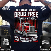 Trucker If I Have To Be Drug Free to Keep My Job - Custom Upload Truck Photo Shirts Nh00