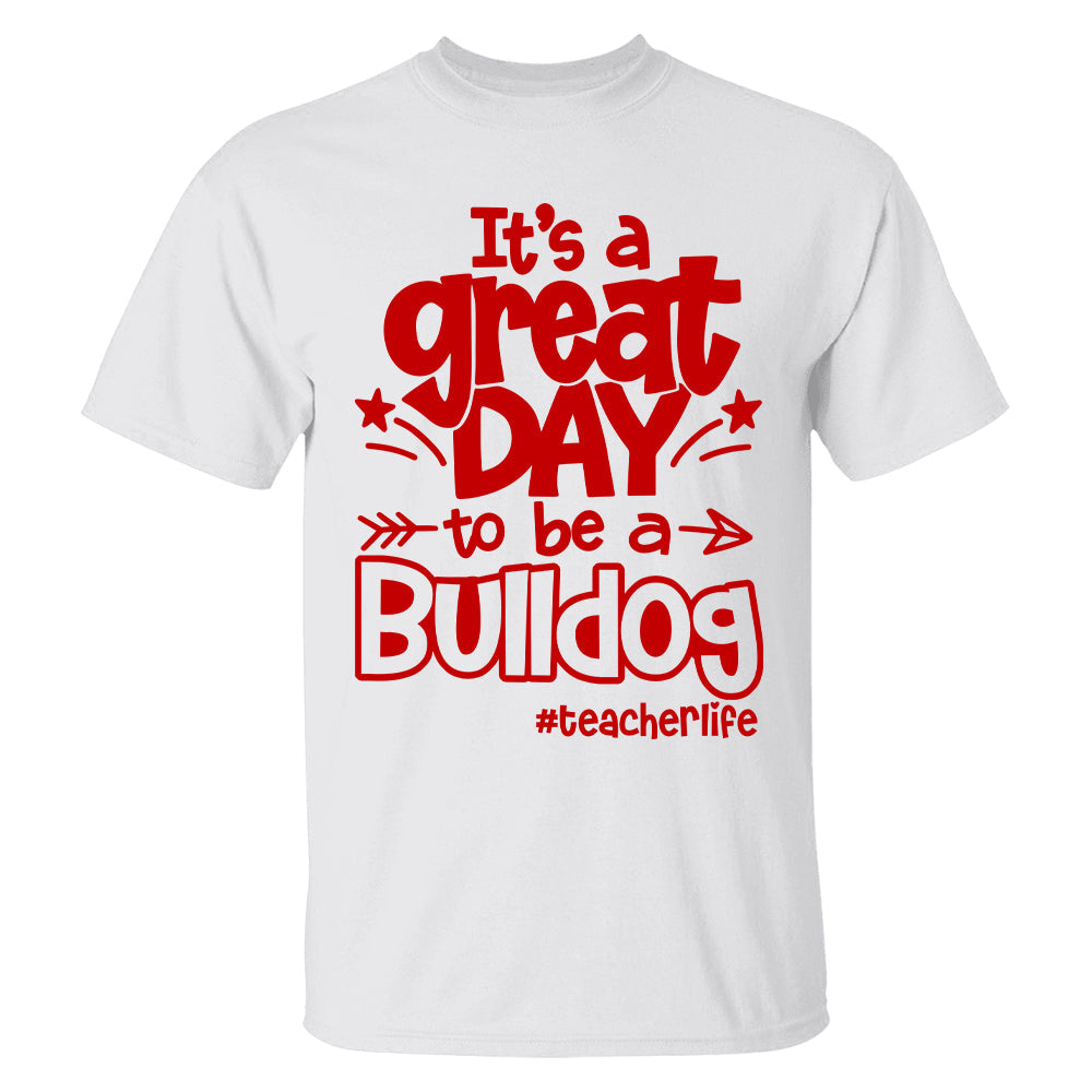 It's A Great Day To Be A Bulldog Personalized School Mascot Shirt For Teacher