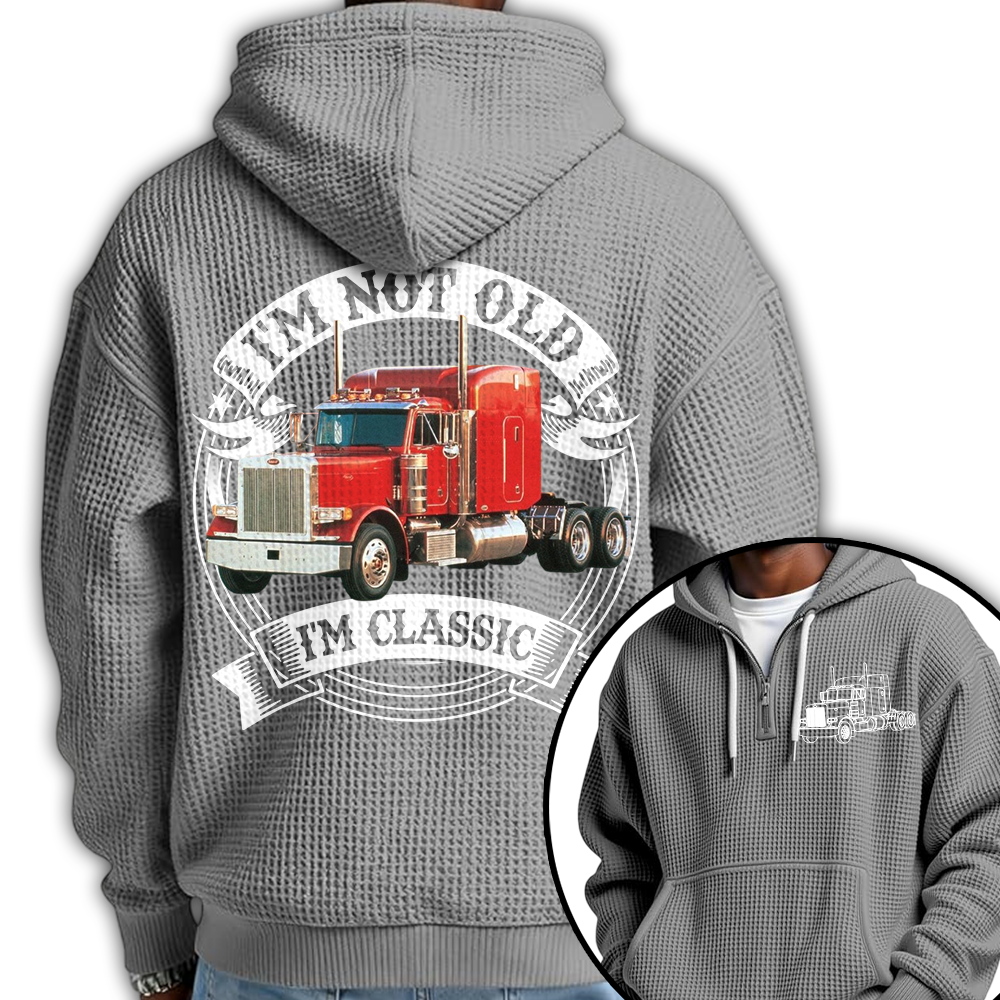 I'm Not Old I'm Classic Peterbilt 379 Graphic Personalized Car's Photo Quarter Zip Hoodie Hv01
