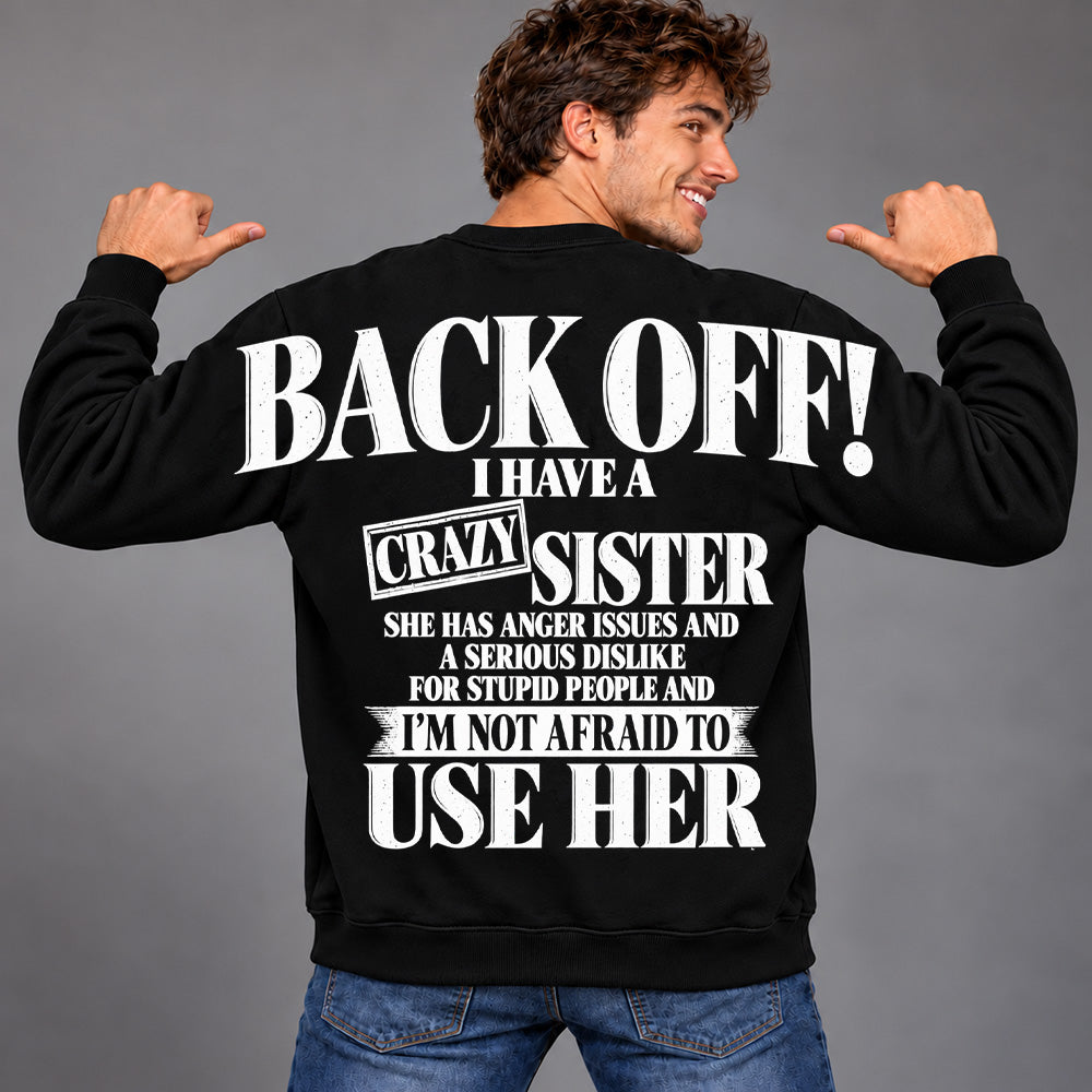 Back Off! I Have A Crazy Sister Shirts - Oversized Shoulder Print, Gift for Sister T24