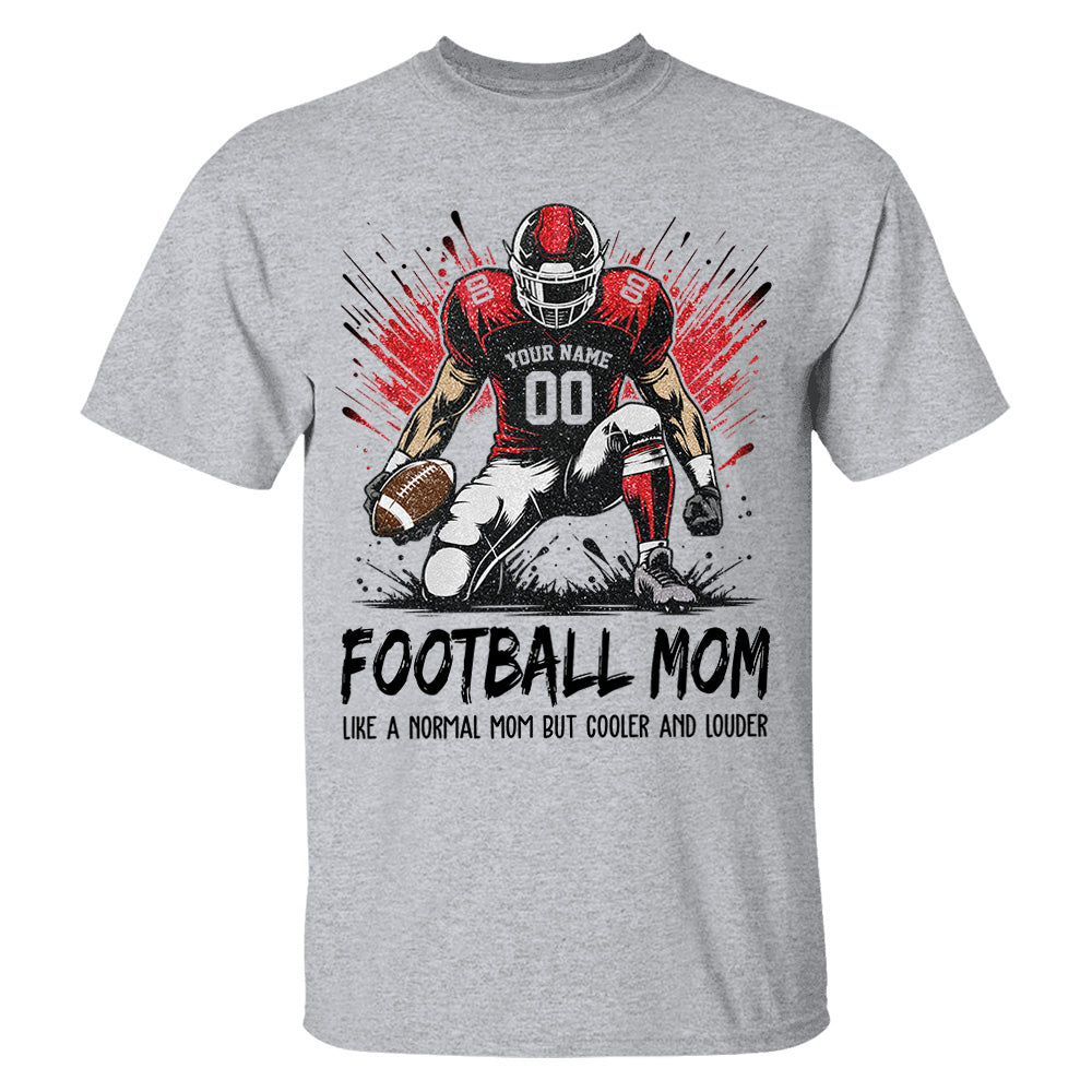 Personalized Football Mom Shirt Like A Normal Mom But Cooler And Louder Gift For Sport Family T1807 Pt99 