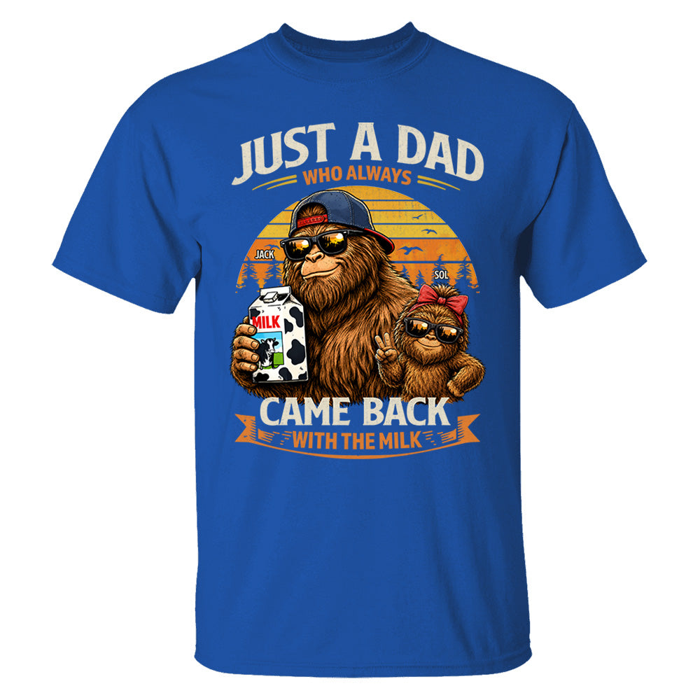 Just A Dad Who Always Came Back With The Milk, Personalized Funny Retro Bigfoot Dad Shirt, Father's Day Gift T1807 T24