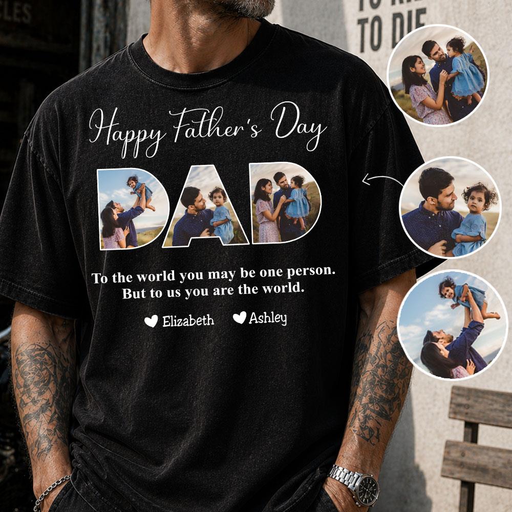 To The World You May Be One Person Dad, But To Me You Are The World - Personalized Tshirt Nh00