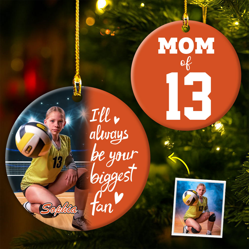 I'll Always Be Your Biggest Fan, Custom Photo Volleyball Ornament, Gift For Volleyball Family T1807 Pt99