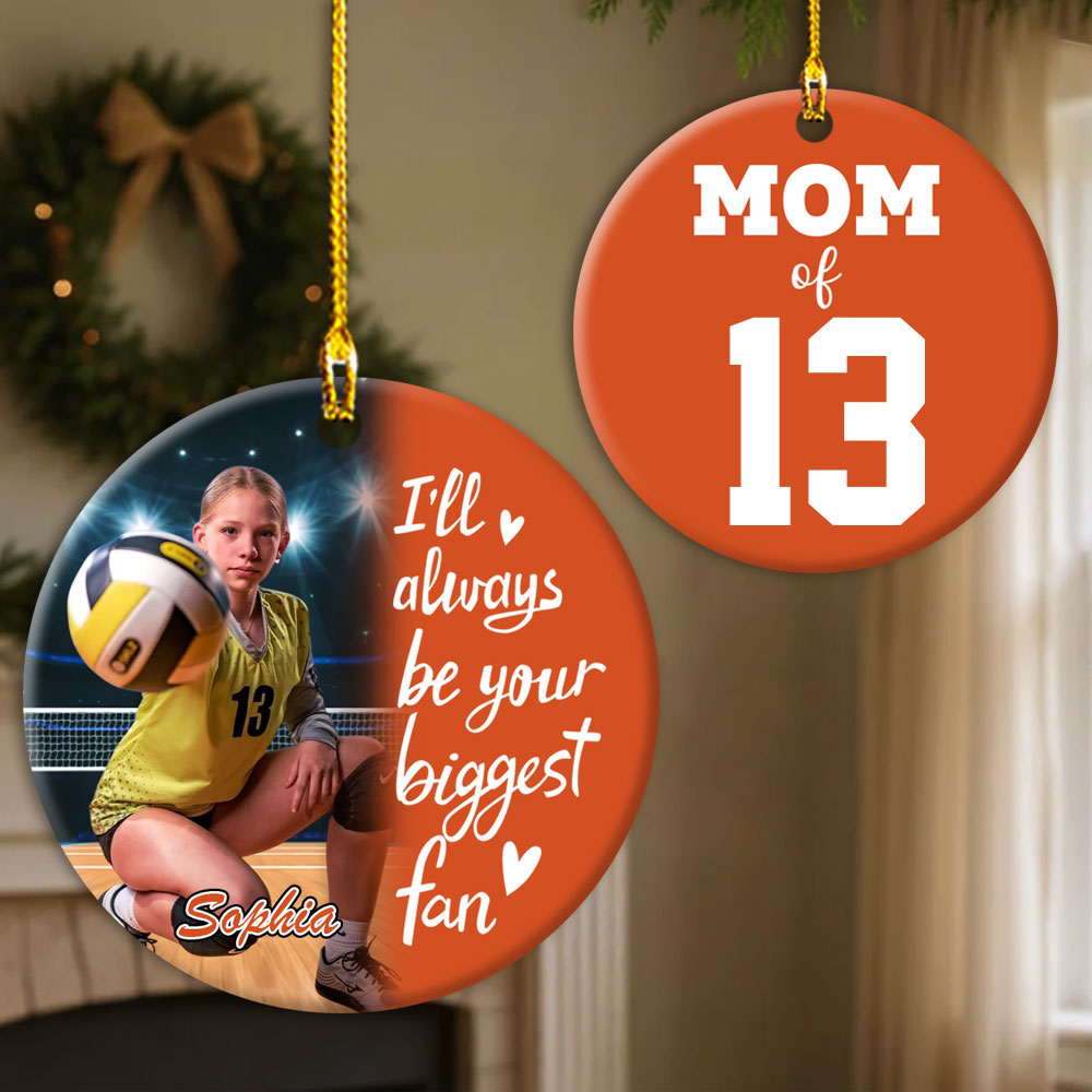 I'll Always Be Your Biggest Fan, Custom Photo Volleyball Ornament, Gift For Volleyball Family T1807 Pt99