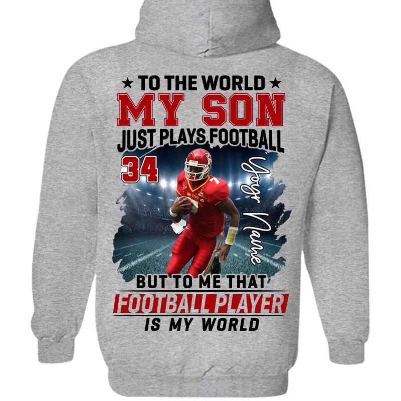 To The World My Son Just Plays Football Personalized Football Shirt Custom Photo Player Shirt K1702