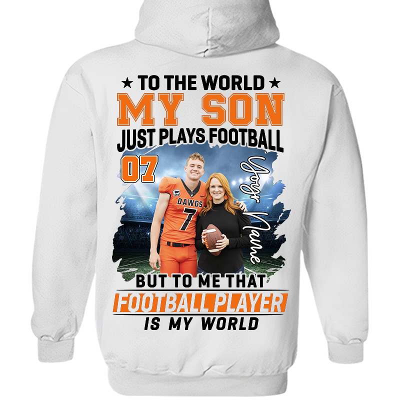 To The World My Son Just Plays Football Personalized Football Shirt Custom Photo Player Shirt K1702