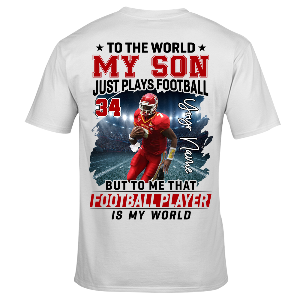 To The World My Son Just Plays Football Personalized Football Shirt Custom Photo Player Shirt K1702