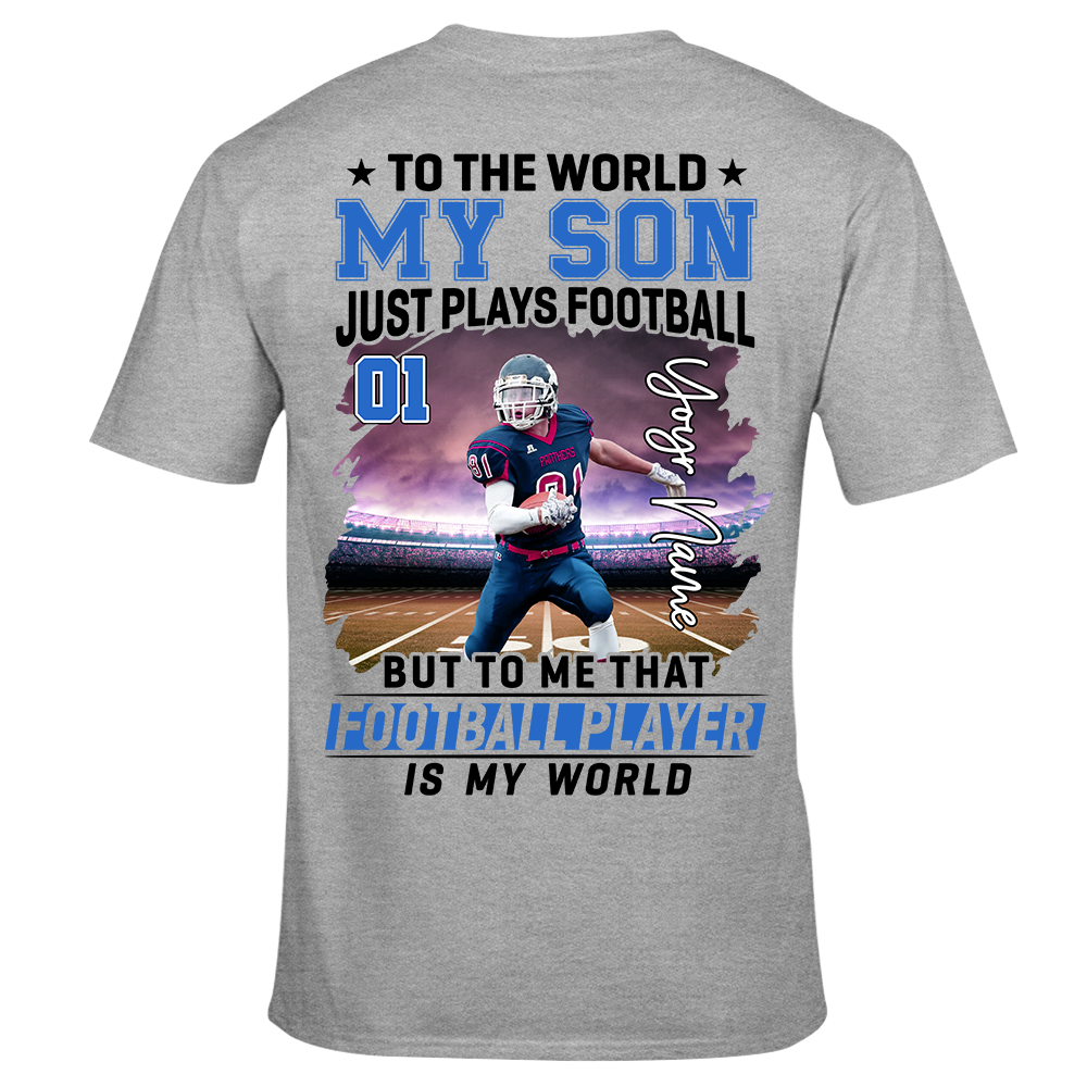 To The World My Son Just Plays Football Personalized Football Shirt Custom Photo Player Shirt K1702