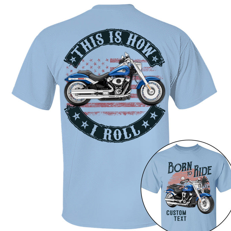 Born To Ride - This Is How I Roll -Personalized Upload Vehicle Photo For Biker A2110 Pt99