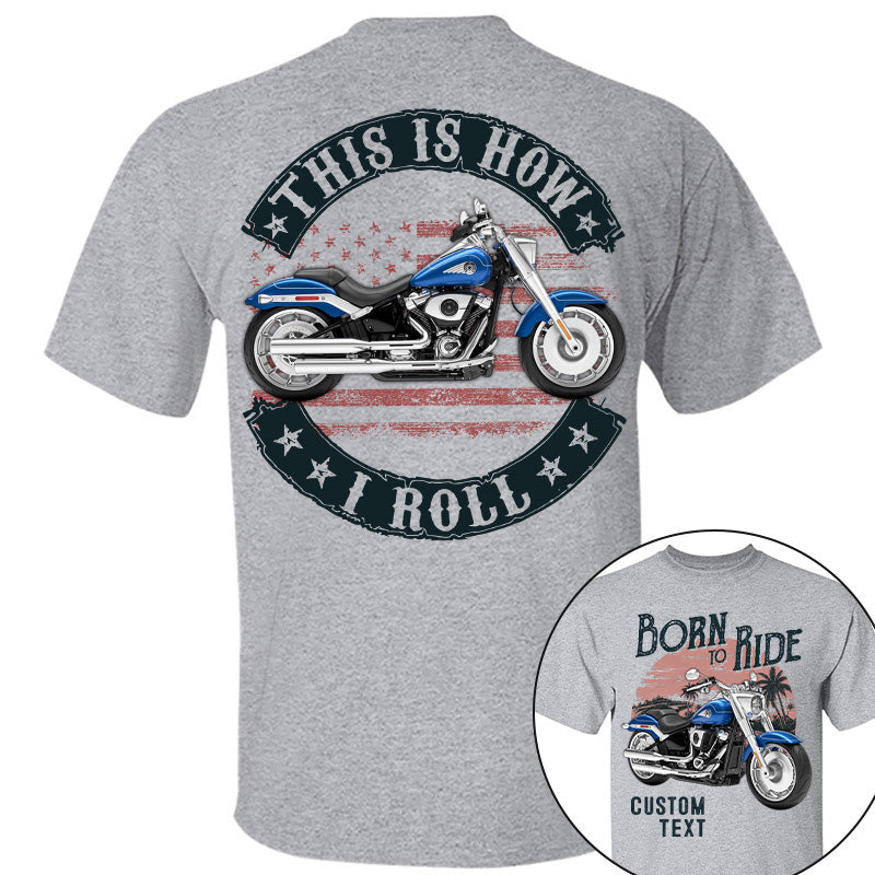 Born To Ride - This Is How I Roll -Personalized Upload Vehicle Photo For Biker A2110 Pt99