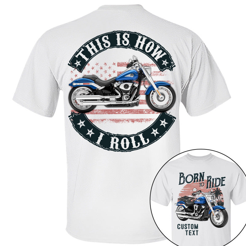 Born To Ride - This Is How I Roll -Personalized Upload Vehicle Photo For Biker A2110 Pt99